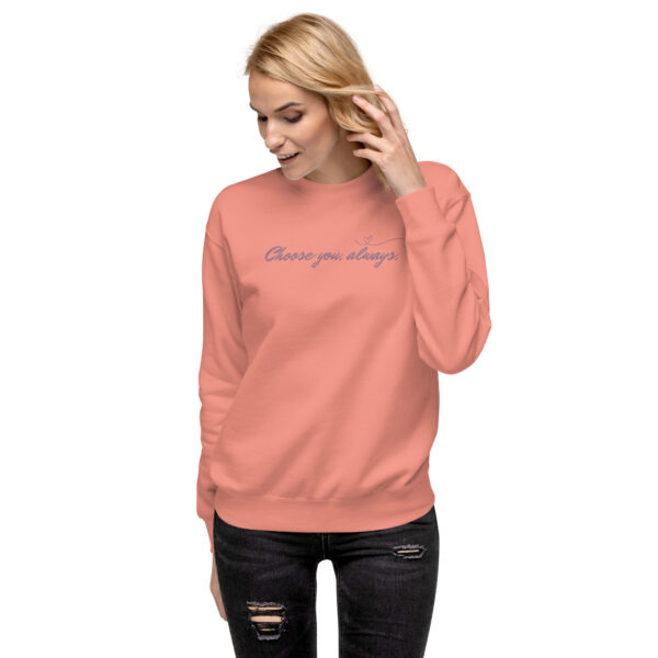 unisex-premium-sweatshirt-dusty-rose-front-6894f516c97d6.jpg Choose You, Always Premium Sweatshirt