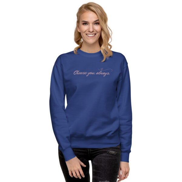 unisex-premium-sweatshirt-team-royal-front-2-6894f516aa866.jpg Choose You, Always Premium Sweatshirt