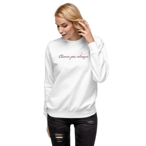 unisex-premium-sweatshirt-white-front-6894f516e1bbe.jpg Choose You, Always Premium Sweatshirt