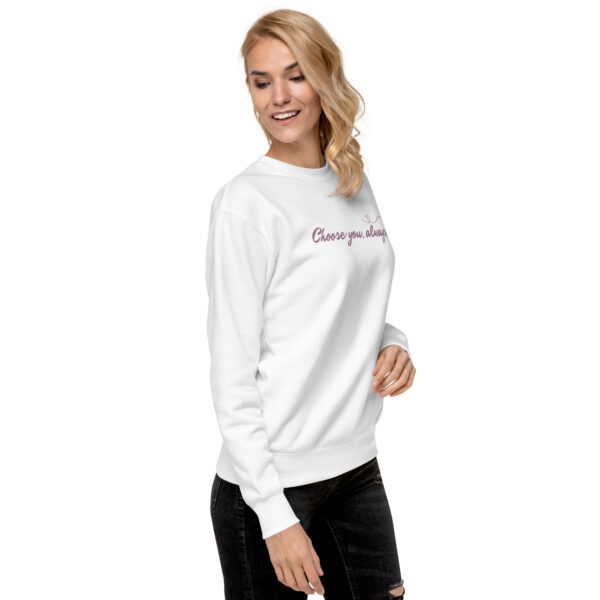 unisex-premium-sweatshirt-white-right-front-6894f516ef2d6.jpg Choose You, Always Premium Sweatshirt