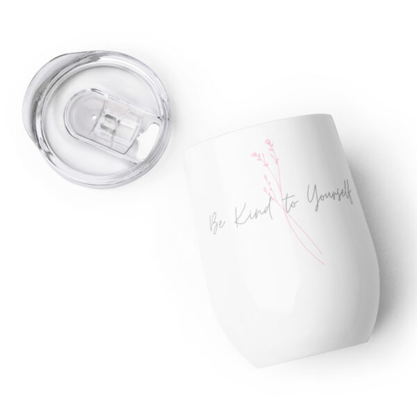 Be Kind To Yourself Wine tumbler Be Kind To Yourself Wine tumbler