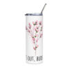 stainless-steel-tumbler-white-front-68f1db0c96c5e.jpg Sun's Out, Buds Out Stainless Steel Tumbler