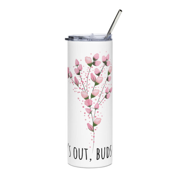 stainless-steel-tumbler-white-front-68f1db0c96c5e.jpg Sun's Out, Buds Out Stainless Steel Tumbler