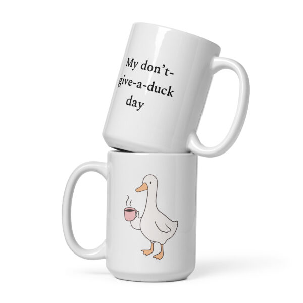 white-glossy-mug-white-15-oz-front-view-690c71fe77622.jpg My Don't Give a Duck Day White Glossy Mug